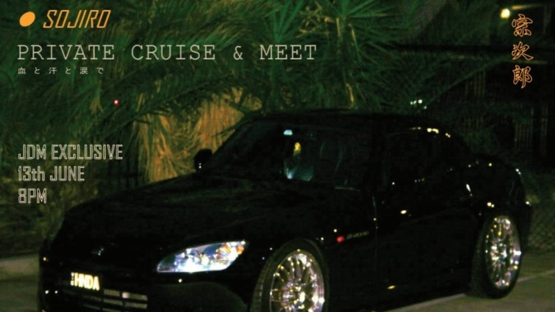 SOJIRO PRIVATE MEET (JDM EXCLUSIVE)