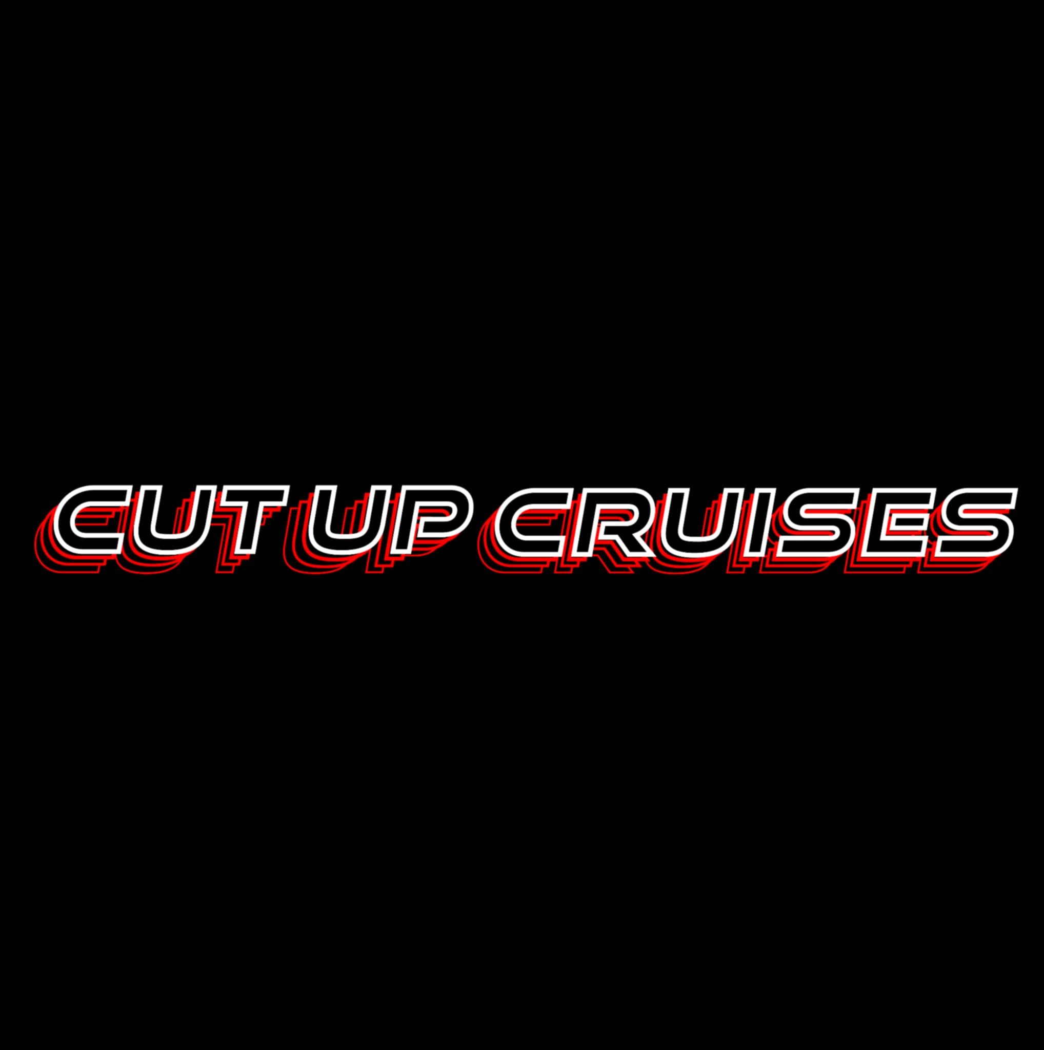 Cut Up cruises